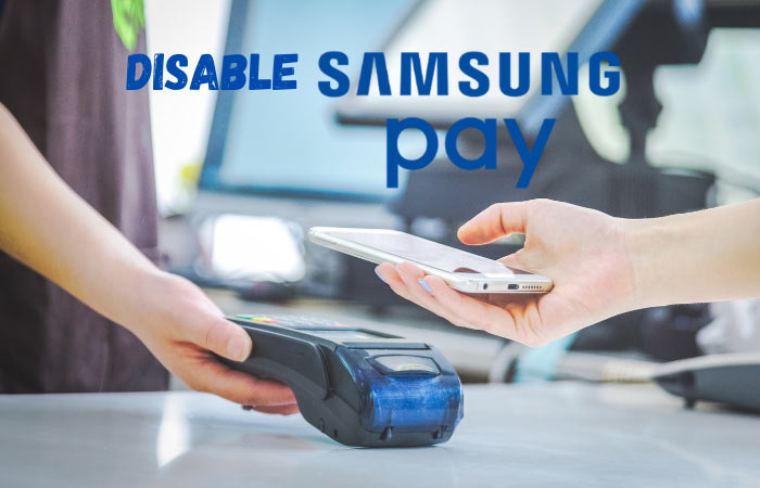 How to disable Samsung Pay