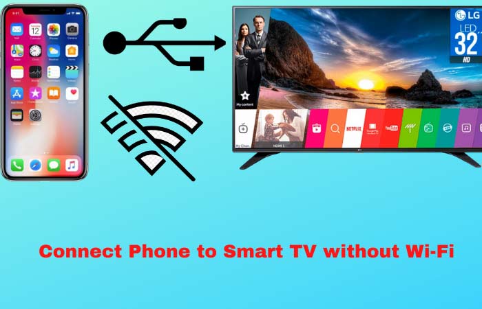 How to connect Phone to Smart TV without Wi-Fi- Best Methods