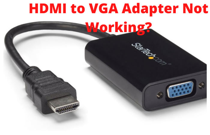 my vga to hdmi is not working