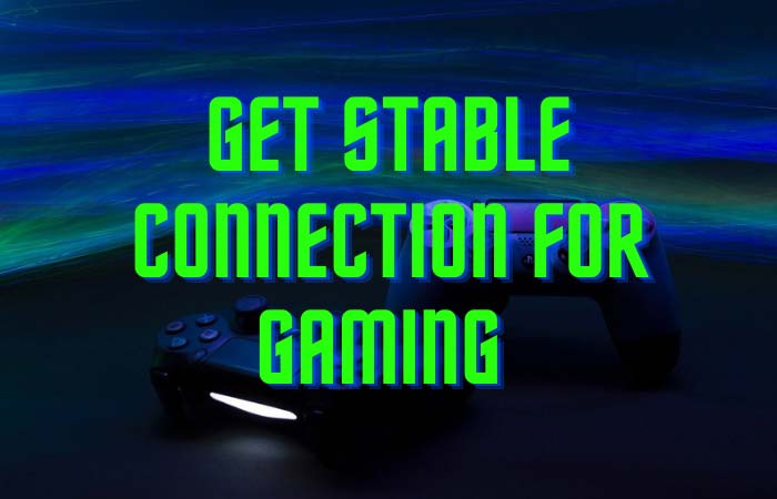 Stable Internet Connection for Gaming