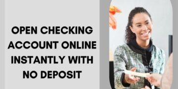 Open Checking Account Online Instantly with No Deposit