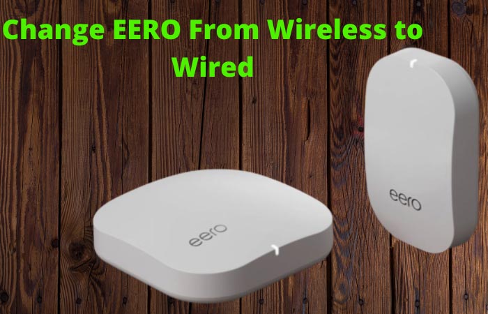 How to Change EERO From Wireless to Wired