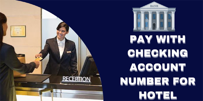 Pay With Checking Account Number for Hotel