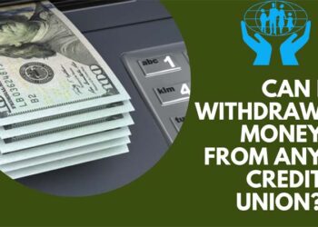 Can I Withdraw Money From Any Credit Union