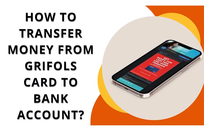 How to Transfer Money From Grifols Card to Bank Account