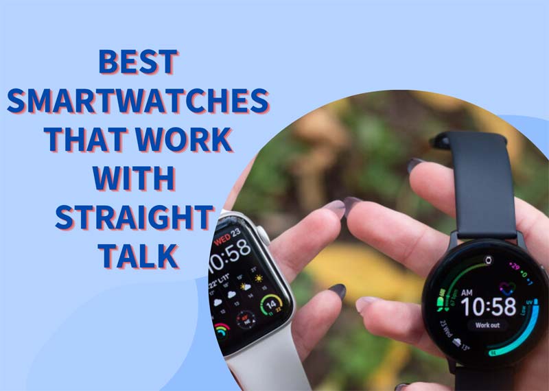 Smartwatches that Work with Straight Talk