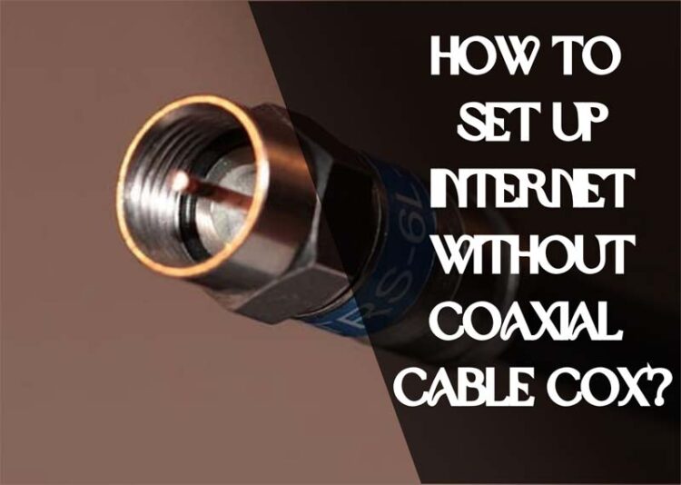 How to Set Up Without Coaxial Cable Cox?