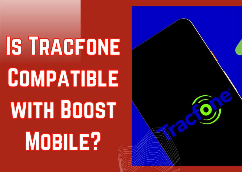 Is Tracfone Compatible with Boost Mobile